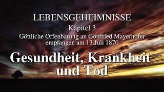 GOTTES WORT - Lebensgeheimnisse - GESUNDHEIT KRANKHEIT UND TOD - Kap.3 - von Gottfried Mayerhofer