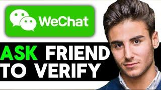 How To Ask Friend To Verify On WeChat 2024 (FULL GUIDE)