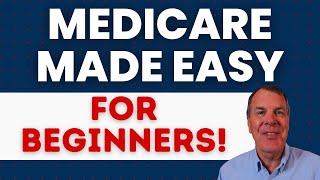 Medicare Made Easy - breakdown for Beginners