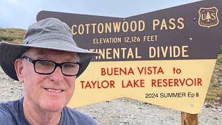 CR306 OVER Colorado's COTTONWOOD PASS - BUENA VISTA CO to TAYLOR PARK RESERVOIR  2024 Summer Ep8 4K