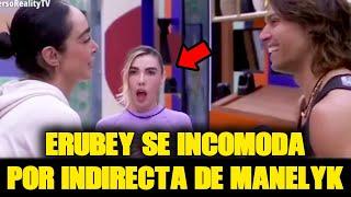 ERUBEY SE INCOMODA POR INDIRECTA DE MANELYK | LA CASA DE LOS FAMOSOS ALL STARS EN VIVO