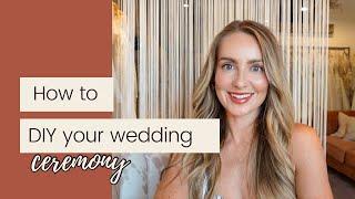 How to DIY Your Wedding Ceremony | A Complete Outline For Your Ceremony