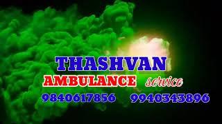 THASHVAN AMBULANCE SERVICE .. CHENNAI-30.                        9840617845.  / 9940343896