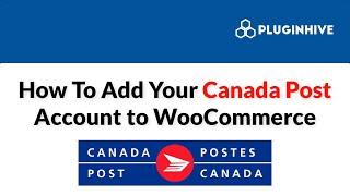 How To Add Your Canada Post Account to WooCommerce