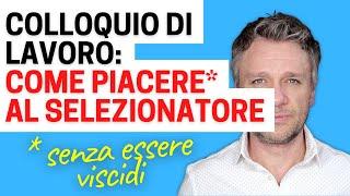 Come piacere al selezionatore senza essere viscidi al colloquio di lavoro