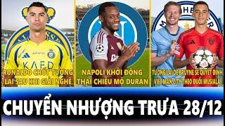 CHUYỂN NHƯỢNG TRƯA 28/12 | CR7 CHỐT TƯƠNG LAI, NAPOLI CHIÊU MỘ DURAN, MAN CITY THEO ĐUỔI MUSIALA