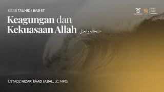 Keagungan dan Kekuasaan Allah سبحانه و تعالى‎  | Ustadz Nizar Saad Jabal, Lc. Mpd