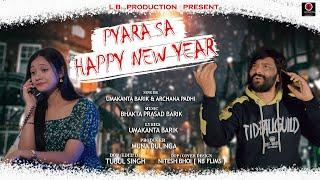 PYARA SA HAPPY NEW YEAR II FULL VIDEO II UMAKANTA BARIK II ARCHANA PADHI II B P BARIK