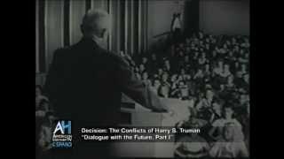 Decision: The Conflicts of Harry S. Truman - "Dialogue with the Future, Part I"