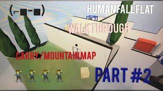 HUMAN FALL FLAT-Gameplay | part #2| Carry/Mountain MAP |WALKTHROUGH