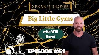 #61-Big Little Gyms with Will Hurst