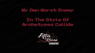 Archetypes Collide - My Own Worst Enemy (Karaoke Lyric Video)