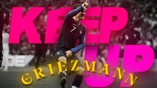 Antoine Griezmann | KEEP UP | {4K} Edit