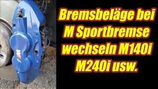 Bremsbelagwechsel M-Sport 4-Kolben Bremse BMW M140i M240i M340i usw.