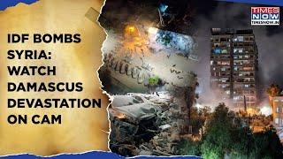 IDF Bombs Syria's Damascus: Watch IRGC, Hezbollah Attacked | Devastation On Cam, Homes, Cars Burnt