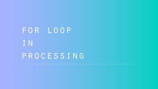 for Loop in Processing