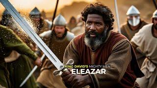 Epic Tales of King David's Mighty Men | Eleazar: The Legendary Warrior Who Defied an Army