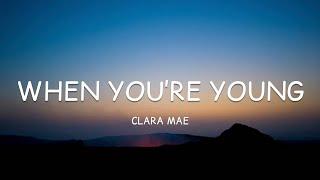 Clara Mae - When You’re Young (Lyrics)