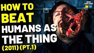 How to Beat the HUMANS in "THE THING" - Part 1