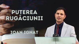 Ignat Ioan | LIVE | Puterea Rugăciunii - Iacov 5:16