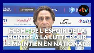 FCSM : de l'espoir de la montée à la lutte pour le maintien en National ?