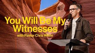 You Will Be My Witnesses | Pastor Chris White | ARISE Church