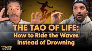 The Tao of Life: How to Ride the Waves Instead of Drowning
