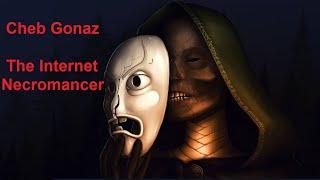 Cheb Gonaz - The Life of an Internet Necromancer