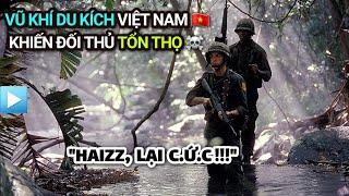 Những VŨ KHÍ DU KÍCH Việt Nam khiến đối thủ TỔN THỌ