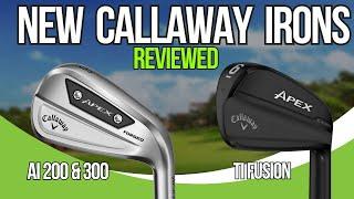 Callaway Ai200, Ai300 & Ti Fusion Irons Review