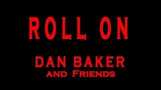 Roll On - Dan Baker ( Official Music Video )