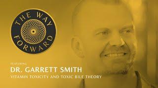 Vitamin Toxicity and Toxic Bile Theory featuring Dr Garrett Smith