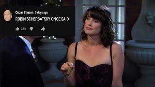 Robin Scherbatsky once said