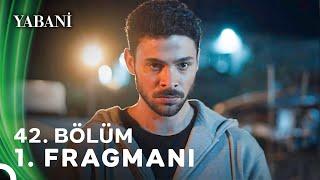 Yabani 42. Bölüm 1. Fragmanı