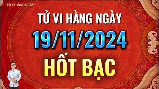 Tử Vi Hàng Ngày 19/11/2024 | Hốt Bạc Trúng Lớn - Tiền Bạc Rủng Rỉnh