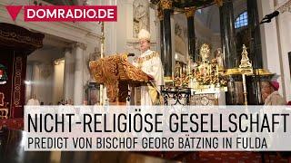 Nicht-religiöse Gesellschaft – Predigt von Bischof Georg Bätzing in Fulda