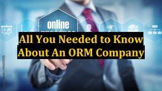 All You Needed to Know About An ORM Company