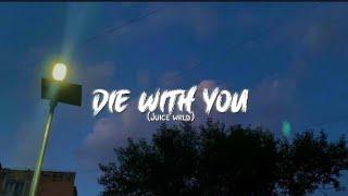 Die with you (lyrics) by juice wrld.............my love is serious baby i don't play......