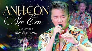 Đàm Vĩnh Hưng - Anh Còn Nợ Em | Official Music Video