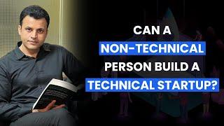 Building TECH Startup as a NON TECHNICAL Person