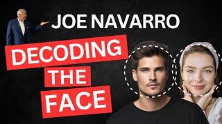 Joe Navarro decoding the face | JOE NAVARRO