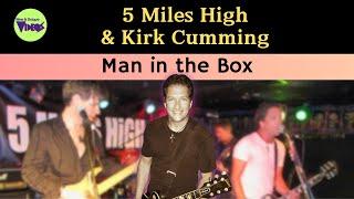 5 Miles High with Kirk Cumming - Man in the Box