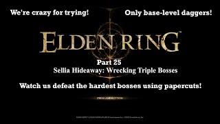 Death by 2000 Papercuts Part 25 - Sellia Hideaway: Wrecking Triple Bosses  - Elden Ring