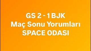 Galatasaray 2 - 1 Beşiktaş Maç Sonu Yorumları - GS SPACE ODASI (Derbi Özel)