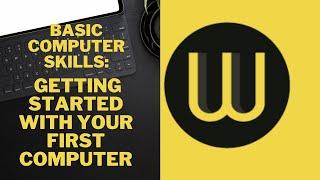 How to Get Started With Your First Computer for Beginners - Basic Computer Skills