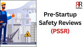 Pre-Startup Safety Reviews (PSSR)