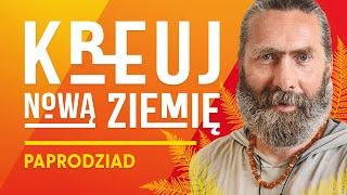 Ty również Tworzysz Nową Ziemię! - Paprodziad