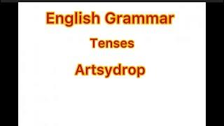 Tenses in English |English Grammar |Artsydrop