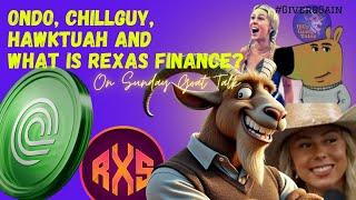 ONDO, CHILLGUY, HAWKTUAH and WHAT is REXAS Finance? | Billy Goat Tales