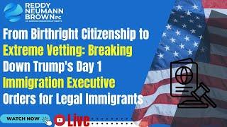 From Birthright Citizenship to Extreme Vetting: Trump's Day 1 Immigration Orders Explained